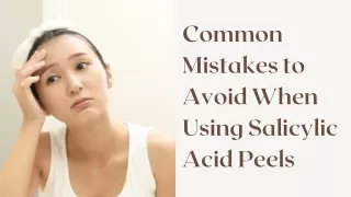 Common Mistakes to Avoid When Using Salicylic Acid Peels