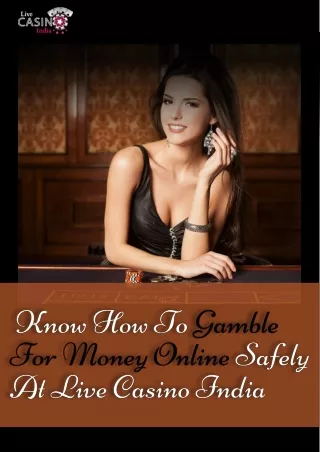 Know How To Gamble For Money Online Safely At Live Casino India