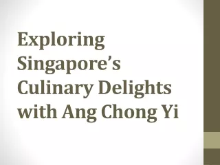 Exploring Singapore’s Culinary Delights with Ang Chong Yi
