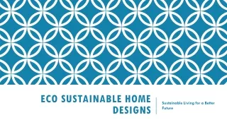 Eco Sustainable Home Designs: Sustainable Living for a Better Future