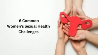 Six Typical Issues with Women's Sexual Health