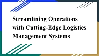 Streamlining Operations with Cutting-Edge Logistics Management Systems