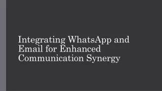 Integrating WhatsApp and Email for Enhanced Communication Synergy