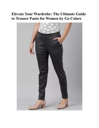 Elevate Your Wardrobe The Ultimate Guide to Trouser Pants for Women by Go Colors