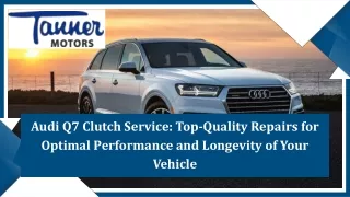 Audi Q7 Clutch Service Top-Quality Repairs for Optimal Performance and Longevity of Your Vehicle