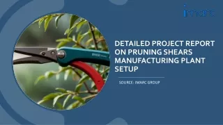 Pruning Shears Manufacturing Plant Project Report