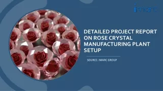 Rose Crystal Manufacturing Plant Project Report