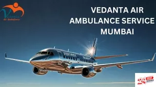 For the Emergency Healthcare Team Avail of Vedanta Air Ambulance Service in Mumbai