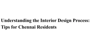 Understanding the Interior Design Process_ Tips for Chennai Residents