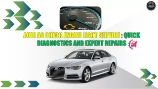 Audi A6 Check Engine Light Service Quick Diagnostics and Expert Repairs