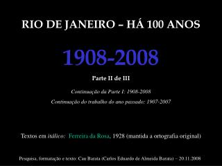 RIO DE JANEIRO – HÁ 100 ANOS 1908-2008 Parte II de III