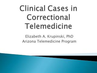 Elizabeth A. Krupinski, PhD Arizona Telemedicine Program