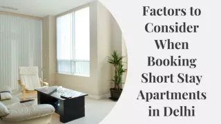 Factors to Consider When Booking Short Stay Apartments in Delhi