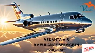 For the Fastest and Care Transfer of Patients Take Vedanta Air Ambulance Service in Bangalore