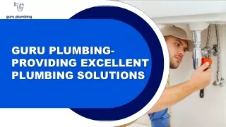 Guru Plumbing- Providing Excellent Plumbing Solutions