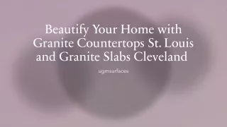 Beautify Your Home with Granite Countertops St. Louis and Granite Slabs Cleveland