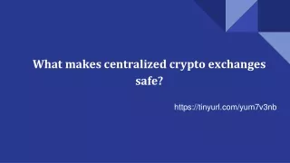 What makes centralized crypto exchanges safe_