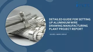 Aluminium Wire Drawing Manufacturing Plant Setup Report 2024