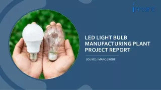 LED Light Bulb Manufacturing Plant Project Report