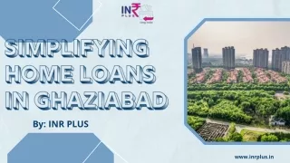 Simplifying Home Loans in Ghaziabad: INR PLUS Makes Your Dream Home a Reality