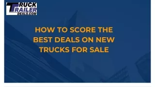 How to Score the Best Deals on New Trucks for Sale