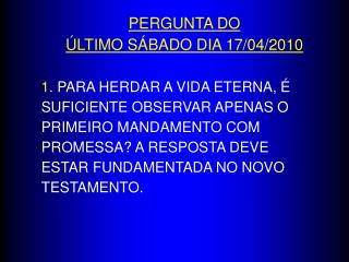 PERGUNTA DO ÚLTIMO SÁBADO DIA 17/04/2010