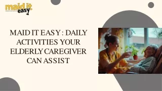 Maid It Easy: Daily Activities Your Elderly Caregiver Can Assist