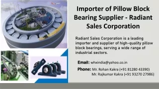 Importer of Pillow Block Bearing Supplier - Radiant Sales Corporation