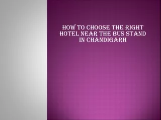 How To Choose The Right Hotel Near The Bus Stand In Chandigarh