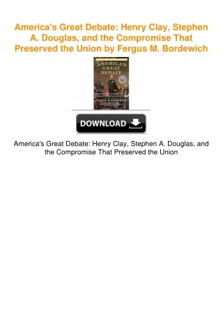 America's Great Debate: Henry Clay, Stephen A. Douglas, and the