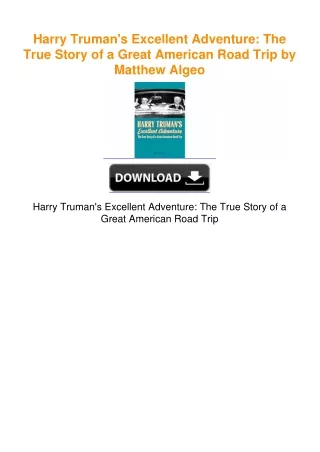 Harry Truman's Excellent Adventure: The True Story of a Great American