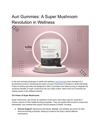 Auri Gummies_ A Super Mushroom Revolution in Wellness