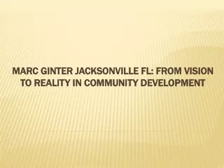 Marc Ginter Jacksonville FL: From Vision to Reality in Community Development