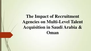 The Impact of Recruitment Agencies on Multi-Level Talent Acquisition in Saudi Arabia & Oman