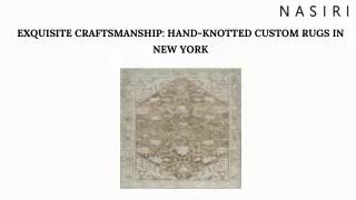 Exquisite Craftsmanship Hand-Knotted Custom Rugs in New York