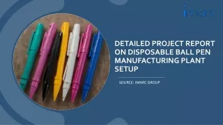 Disposable Ball Pen Manufacturing Plant Project Report 2024