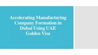 Accelerating Manufacturing Company Formation in Dubai Using UAE Golden Visa