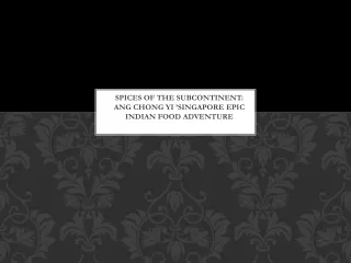 Spices of the Subcontinent: Ang Chong Yi ’Singapore Epic Indian Food Adventure