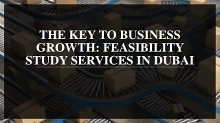 The Key to Business Growth: Feasibility Study Services in Dubai