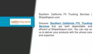 Southern California Ftl Trucking Services  Shipwithjason.com