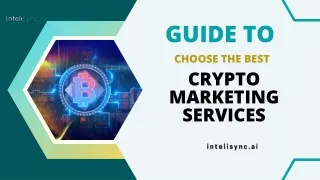 Guide to Choose the Best Crypto Marketing Services by Intelisync