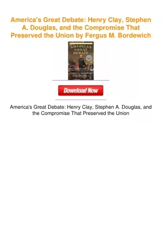 America's Great Debate: Henry Clay, Stephen A. Douglas, and the