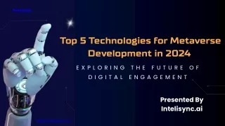 Top 5 Technologies for Metaverse Development in 2024