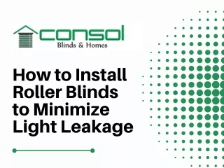 How to Install Roller Blinds to Minimize Light Leakage