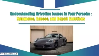 Understanding Driveline Issues in Your Porsche Symptoms, Causes, and Repair Solutions