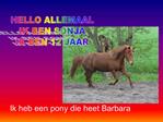 Ik heb een pony die heet Barbara