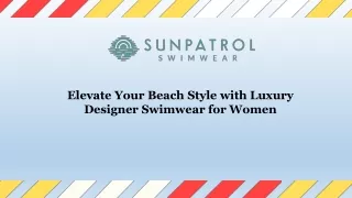 Elevate Your Beach Style with Luxury Designer Swimwear for Women