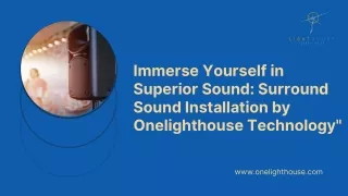 Immerse Yourself in Superior Sound: Surround Sound Installation by Onelighthouse