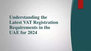 Understanding the Latest VAT Registration Requirements in the UAE for 2024