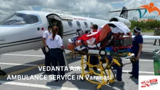 Avail of Vedanta Air Ambulance Service in Varanasi with High-tech Medical Machine to Shift the patient